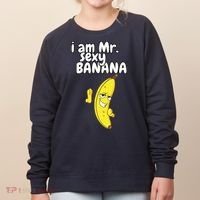 i am mr sexy Banana Funny For Fruit Lovers Women's Sweatshirt thumb 0
