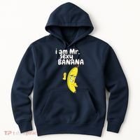 i am mr sexy Banana Funny For Fruit Lovers Hoodie thumb 0