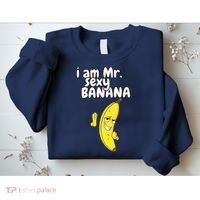 i am mr sexy Banana Funny For Fruit Lovers Sweatshirt thumb 2