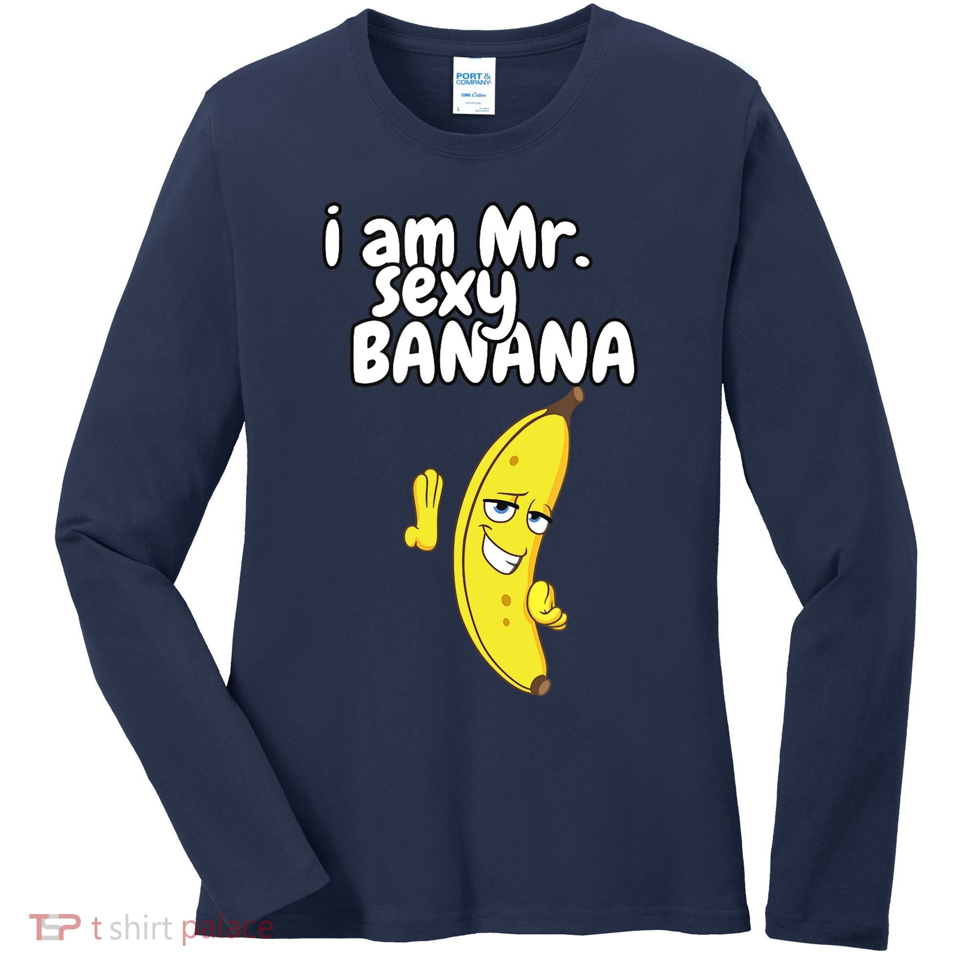 i am mr sexy Banana Funny For Fruit Lovers Women's Long Sleeve Shirt