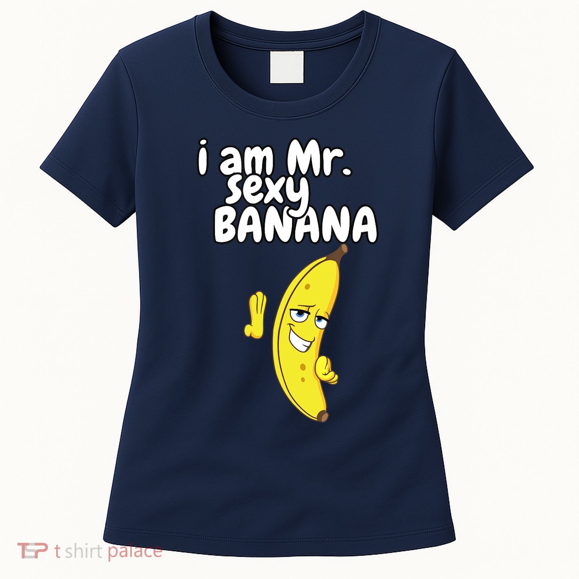 i am mr sexy Banana Funny For Fruit Lovers Women's T-Shirt