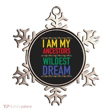 I Am My Ancestors Wildest Dreams Black History Month Gift Ornament