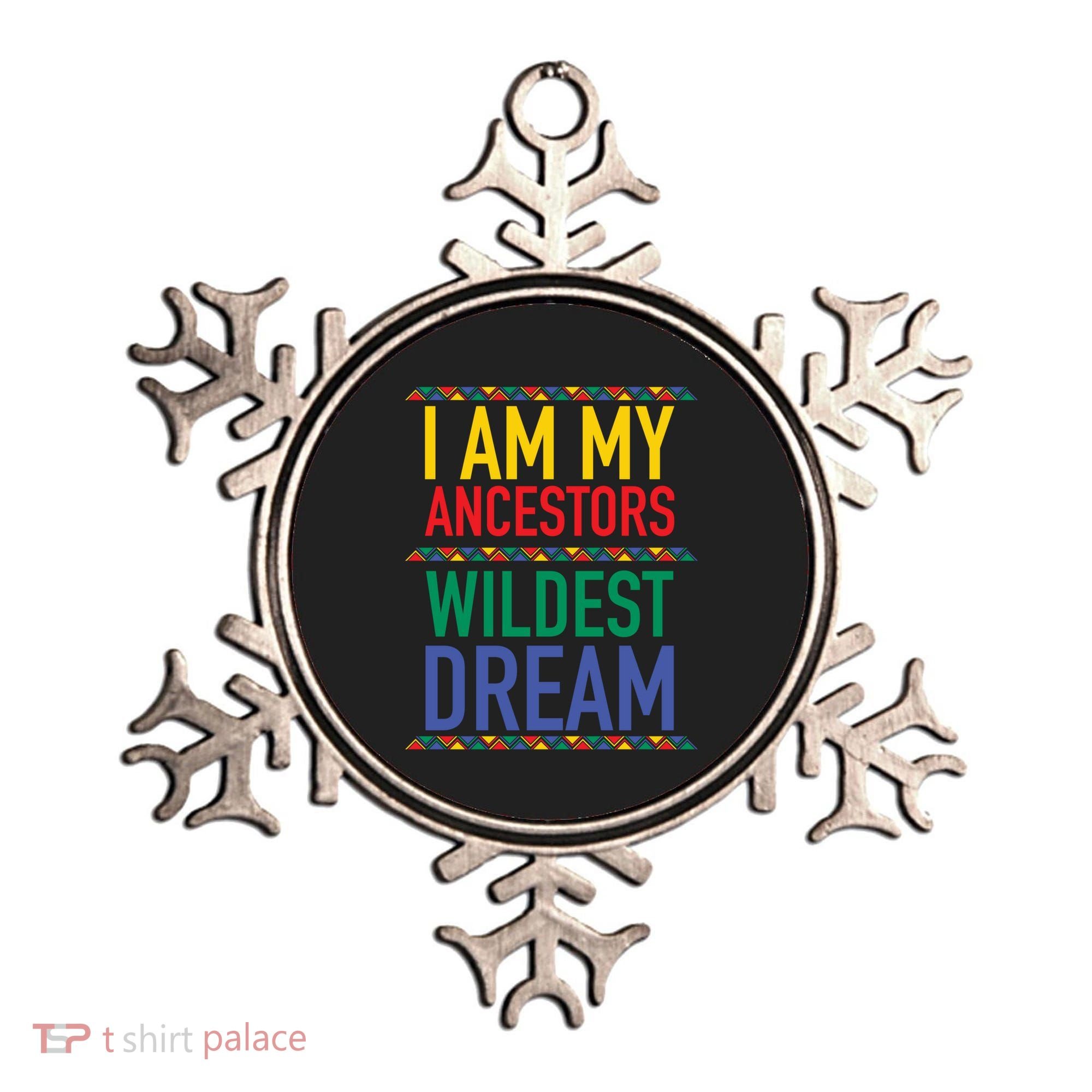 I Am My Ancestors Wildest Dreams Black History Month Gift Ornament
