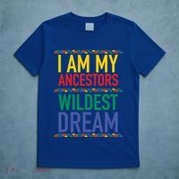 I Am My Ancestors Wildest Dreams Black History Month Gift T-Shirt thumb 5