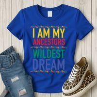 I Am My Ancestors Wildest Dreams Black History Month Gift Women's T-Shirt thumb 3