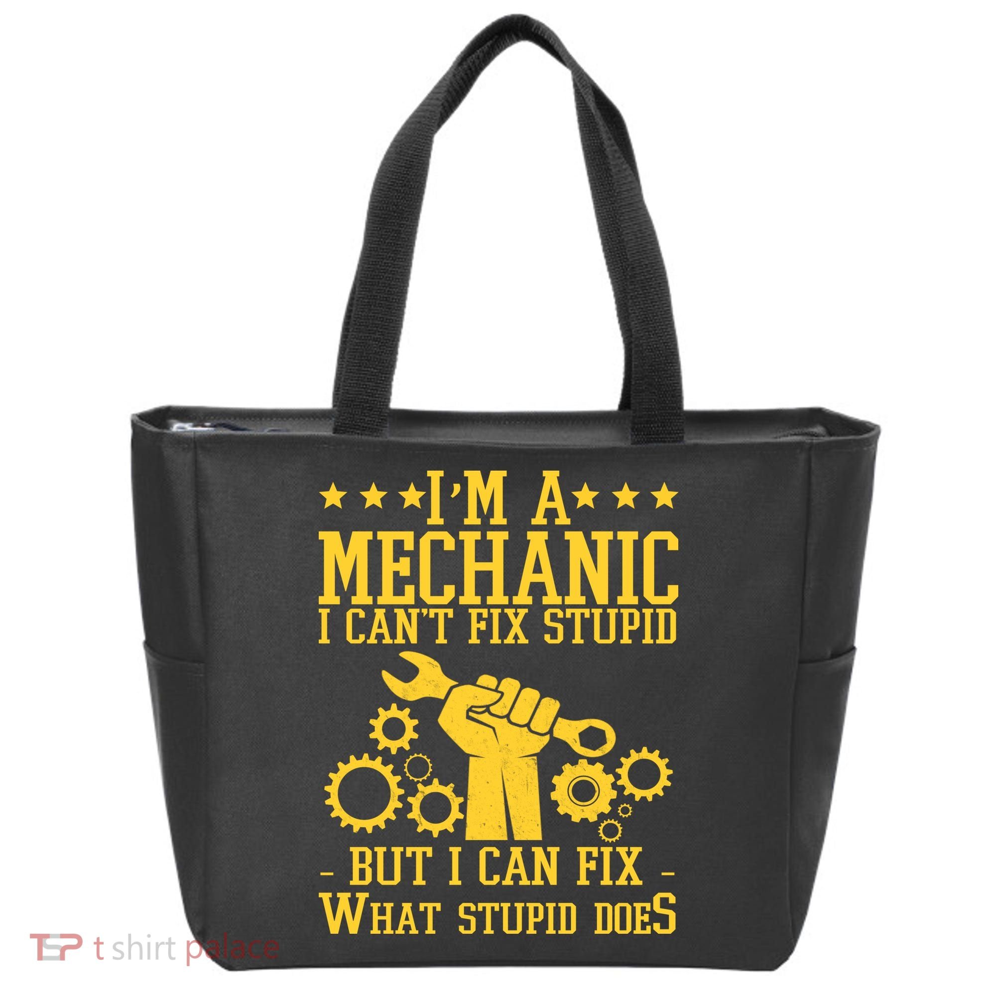I'm A Mechanic I Can't Fix Stupid But I Can Fix What Stupid Does Tote Bag