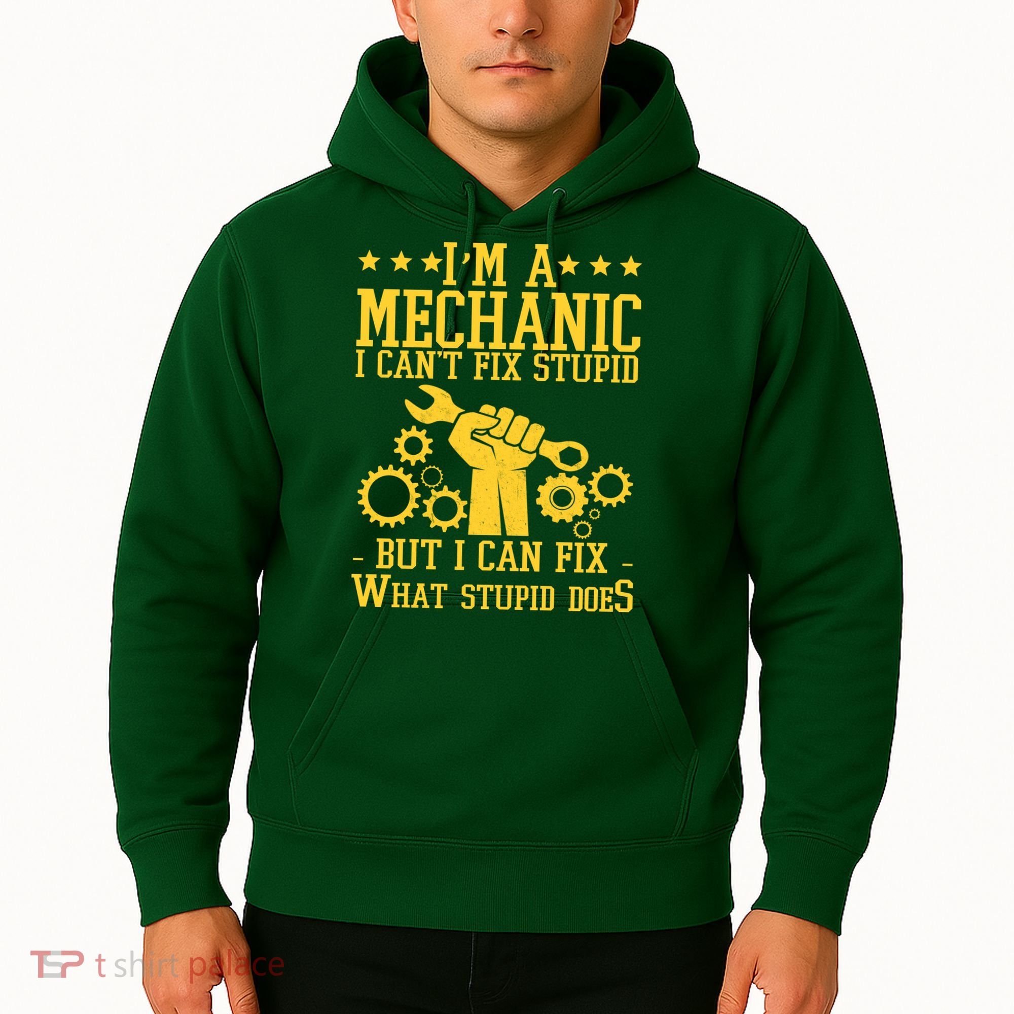 I'm A Mechanic I Can't Fix Stupid But I Can Fix What Stupid Does Hoodie