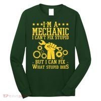 I'm A Mechanic I Can't Fix Stupid But I Can Fix What Stupid Does Long Sleeve Shirt thumb 0