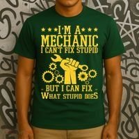 I'm A Mechanic I Can't Fix Stupid But I Can Fix What Stupid Does T-Shirt thumb 3