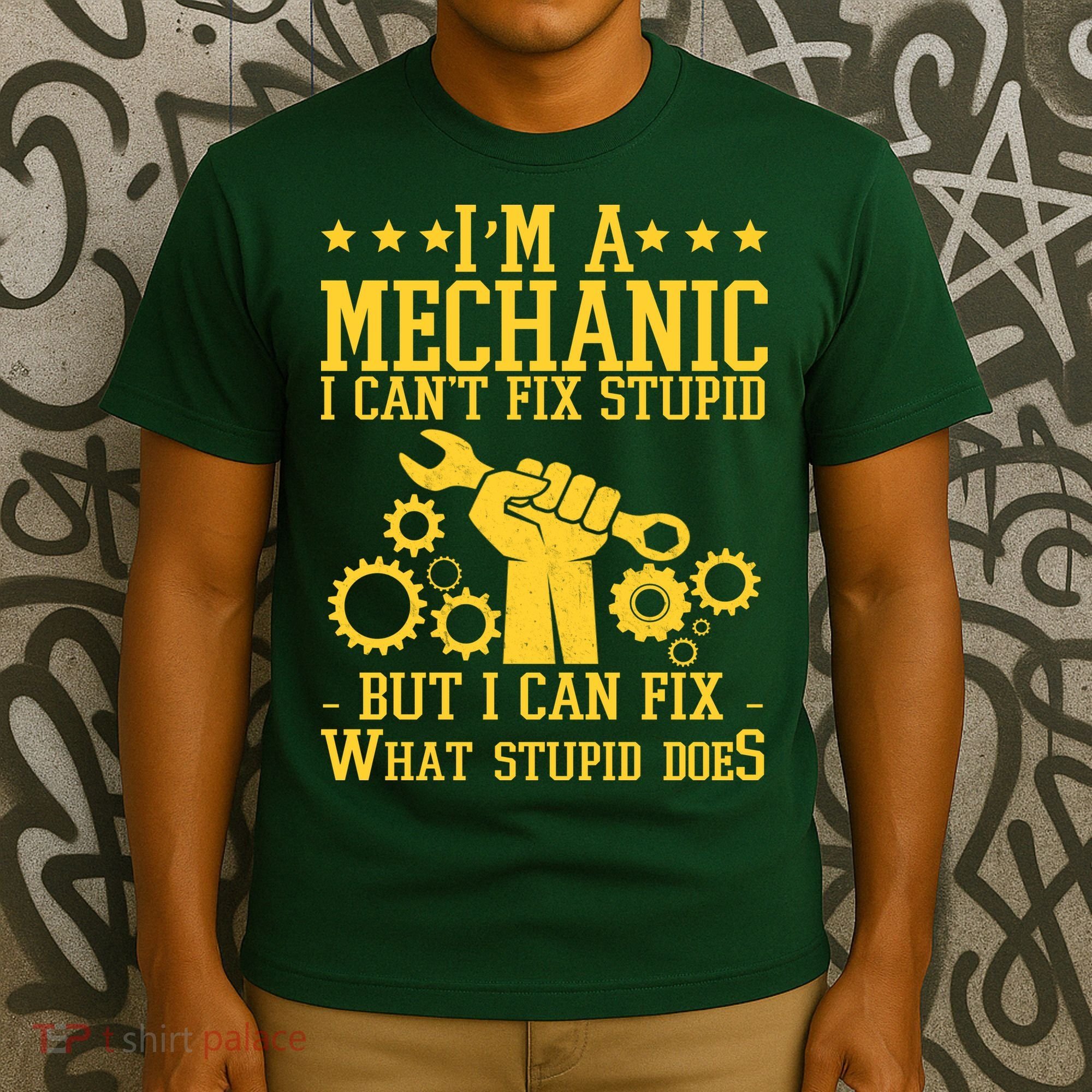 I'm A Mechanic I Can't Fix Stupid But I Can Fix What Stupid Does T-Shirt