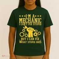 I'm A Mechanic I Can't Fix Stupid But I Can Fix What Stupid Does T-Shirt thumb 4