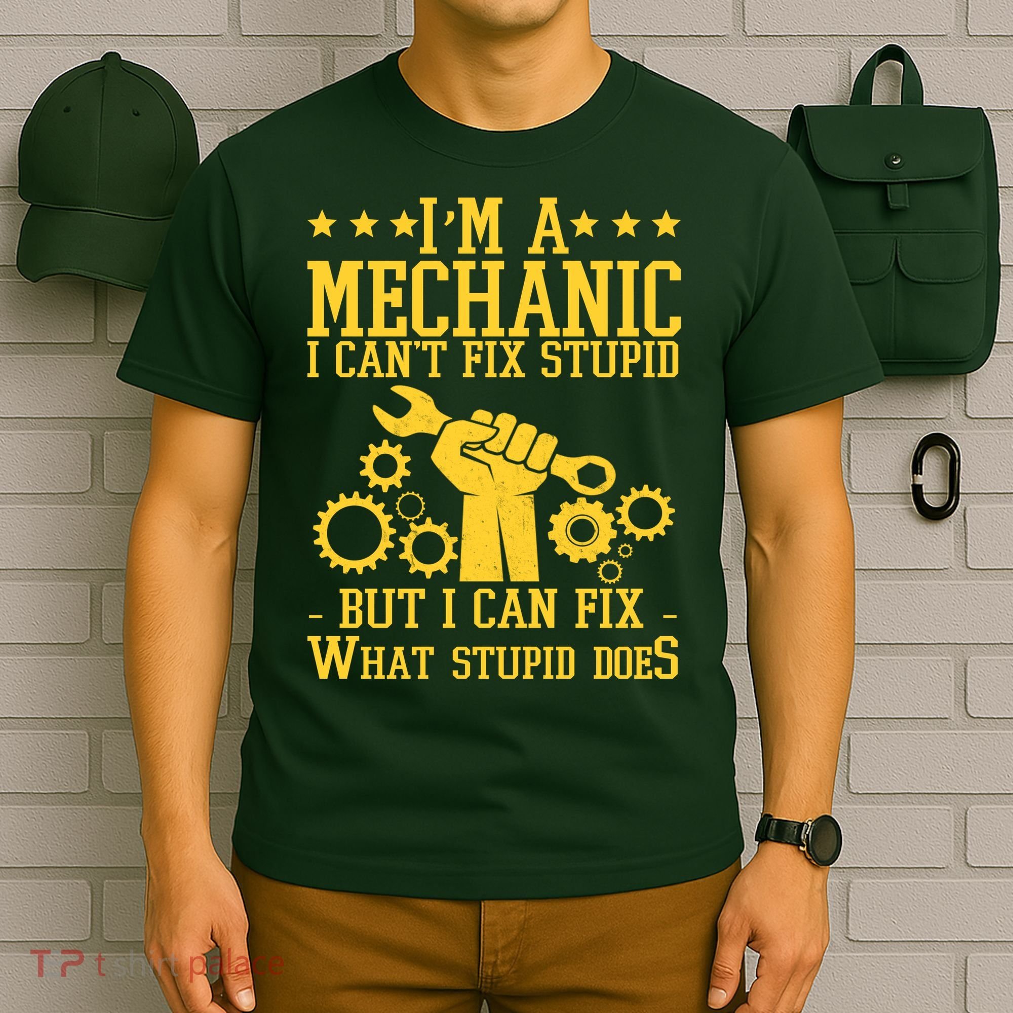 I'm A Mechanic I Can't Fix Stupid But I Can Fix What Stupid Does T-Shirt