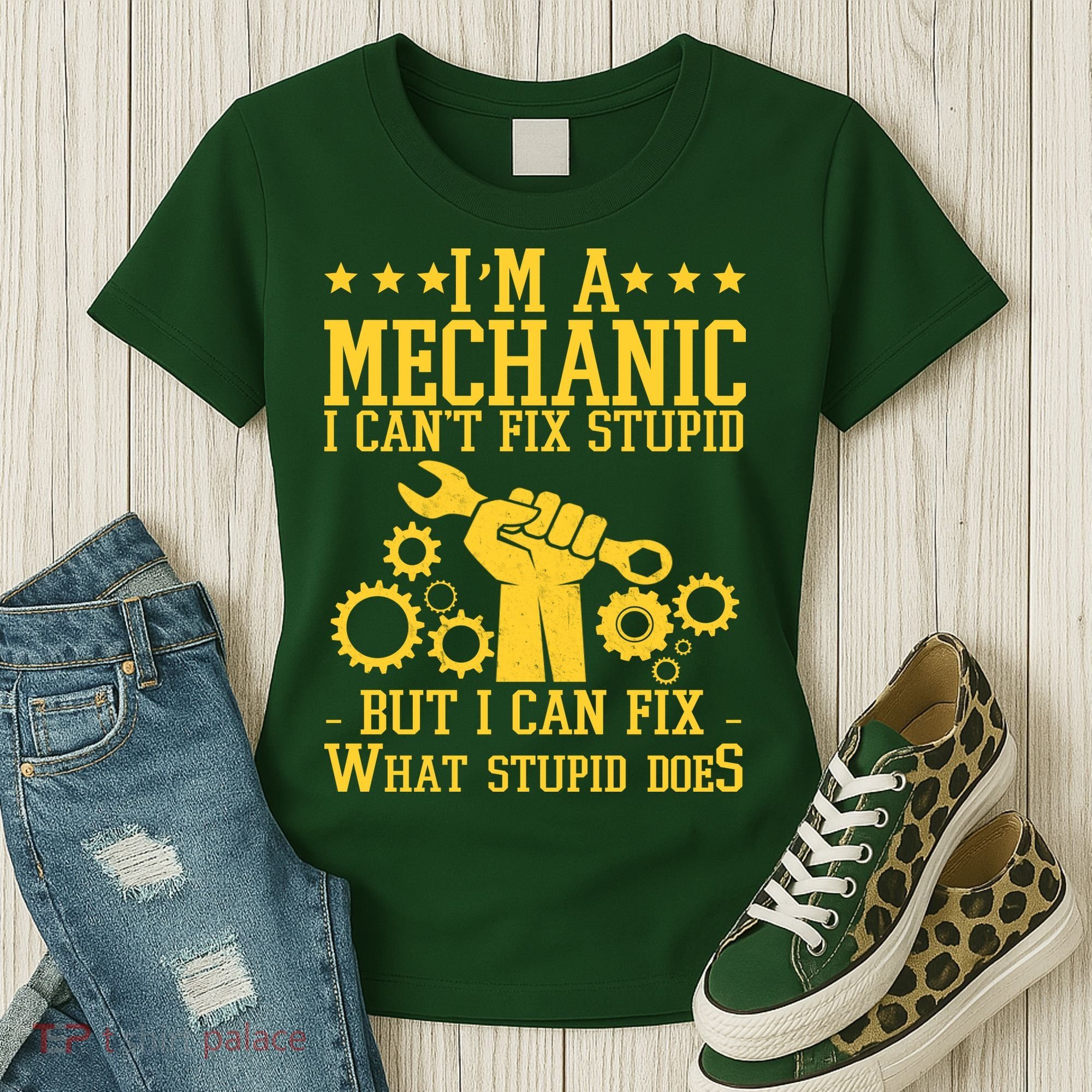 I'm A Mechanic I Can't Fix Stupid But I Can Fix What Stupid Does Women's T-Shirt