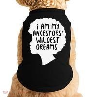 I Am My Ancestors Wildest Dreams Great Gift Doggie Tank thumb 0