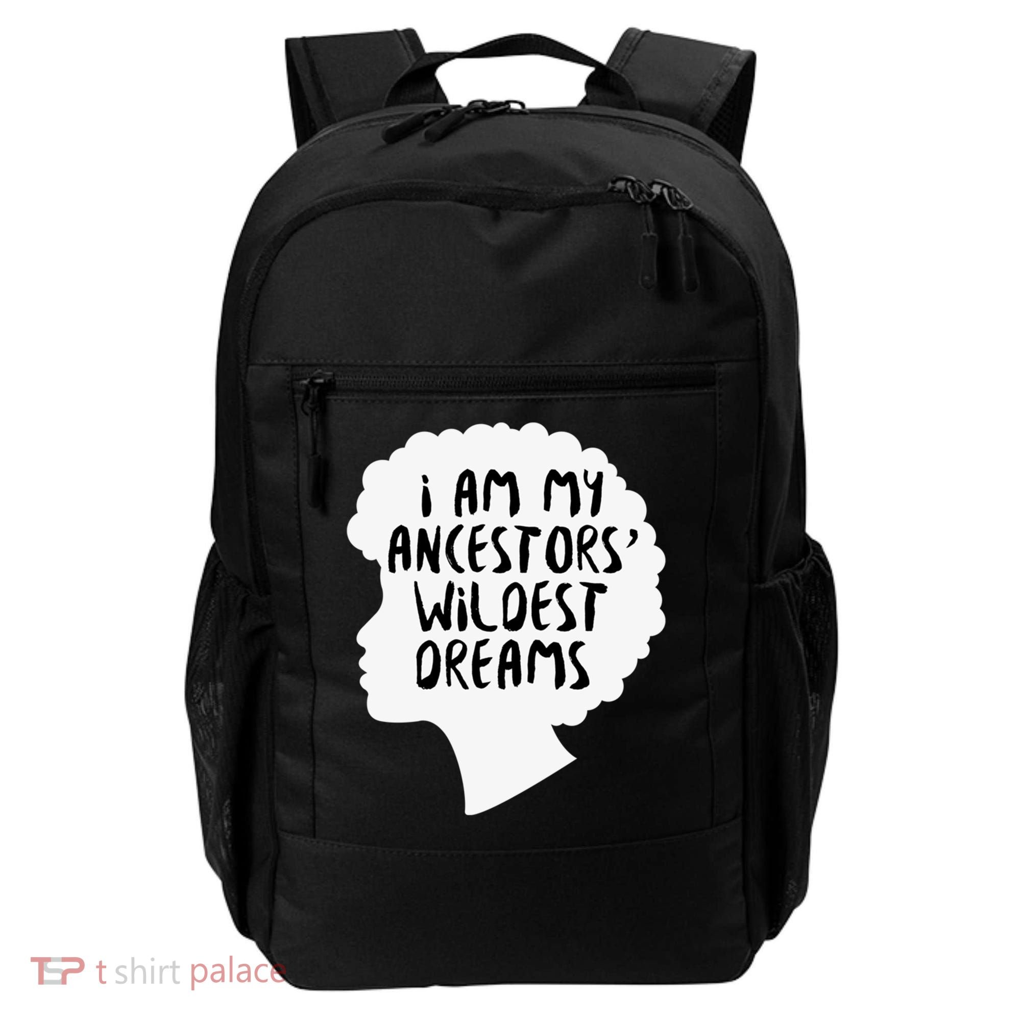 I Am My Ancestors Wildest Dreams Great Gift Backpack