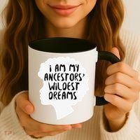 I Am My Ancestors Wildest Dreams Great Gift Coffee Mug thumb 3