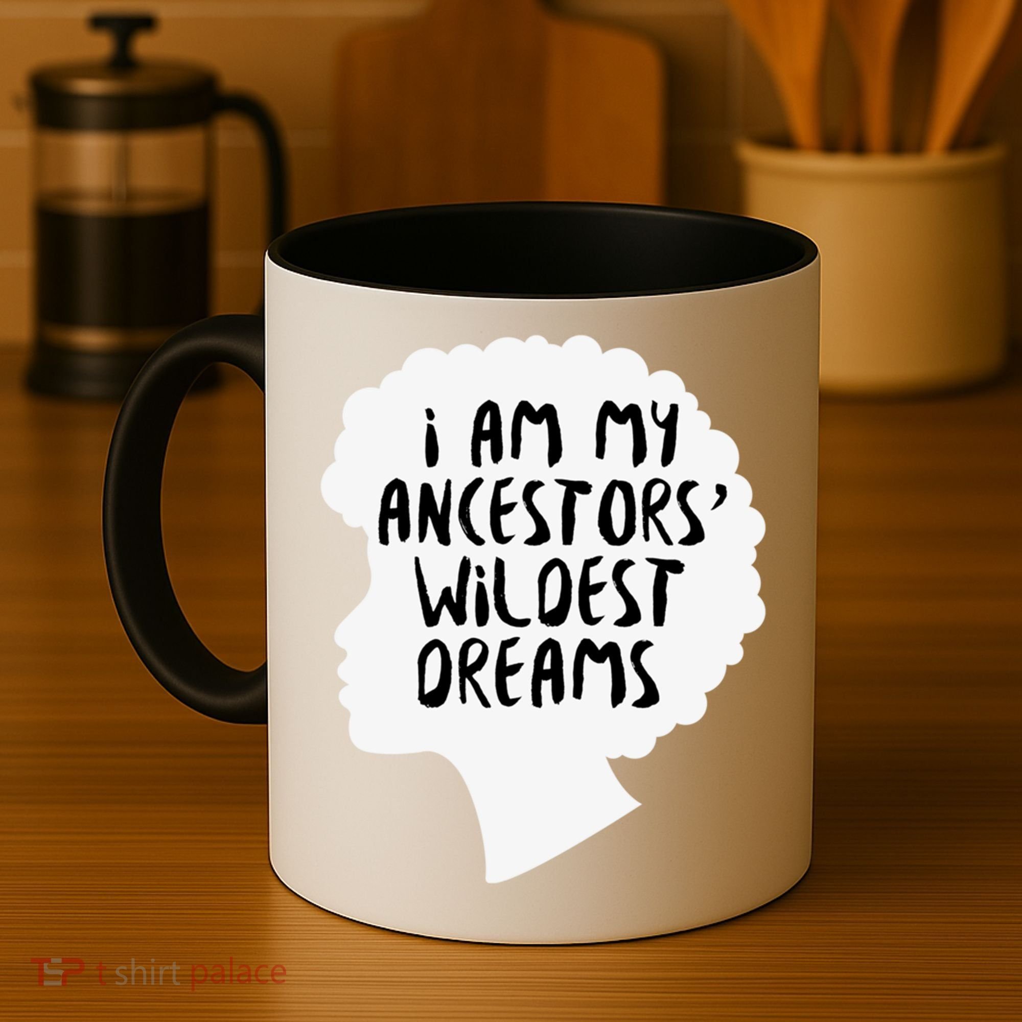 I Am My Ancestors Wildest Dreams Great Gift Coffee Mug