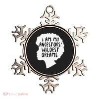 I Am My Ancestors Wildest Dreams Great Gift Ornament thumb 0