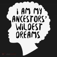 I Am My Ancestors Wildest Dreams Great Gift Ornament thumb 1