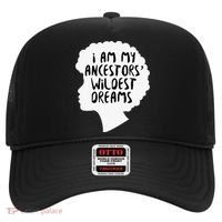 I Am My Ancestors Wildest Dreams Great Gift Hat thumb 0