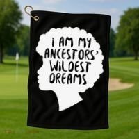 I Am My Ancestors Wildest Dreams Great Gift Golf Towel thumb 1