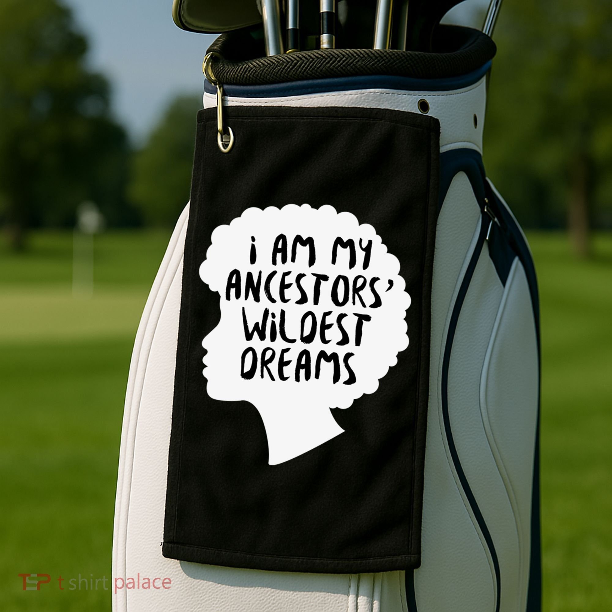 I Am My Ancestors Wildest Dreams Great Gift Golf Towel
