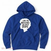 I Am My Ancestors Wildest Dreams Great Gift Hoodie thumb 0