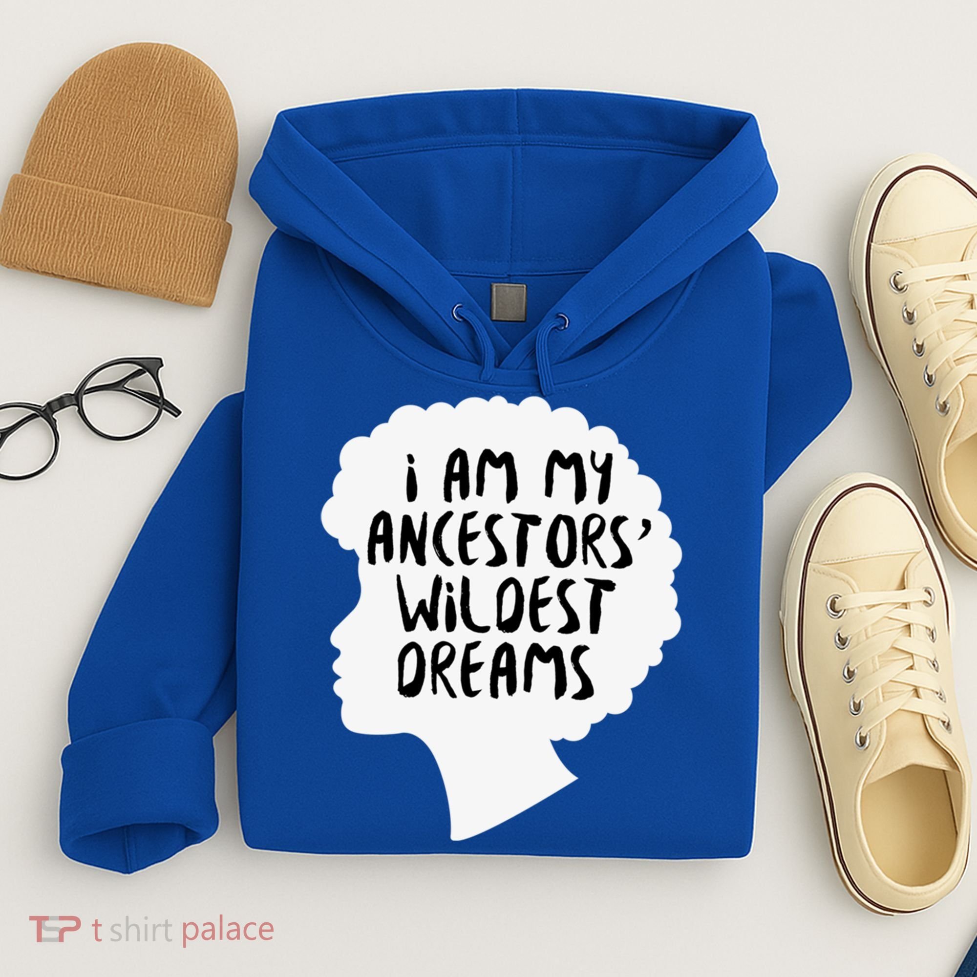 I Am My Ancestors Wildest Dreams Great Gift Hoodie