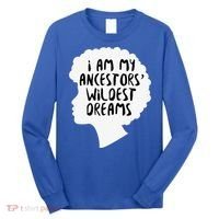 I Am My Ancestors Wildest Dreams Great Gift Long Sleeve Shirt thumb 0