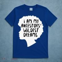I Am My Ancestors Wildest Dreams Great Gift T-Shirt thumb 5