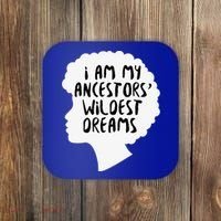 I Am My Ancestors Wildest Dreams Great Gift Coaster thumb 0