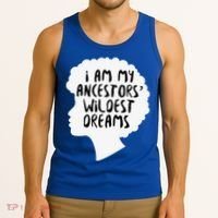 I Am My Ancestors Wildest Dreams Great Gift Tank Top thumb 3