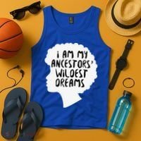 I Am My Ancestors Wildest Dreams Great Gift Tank Top thumb 4