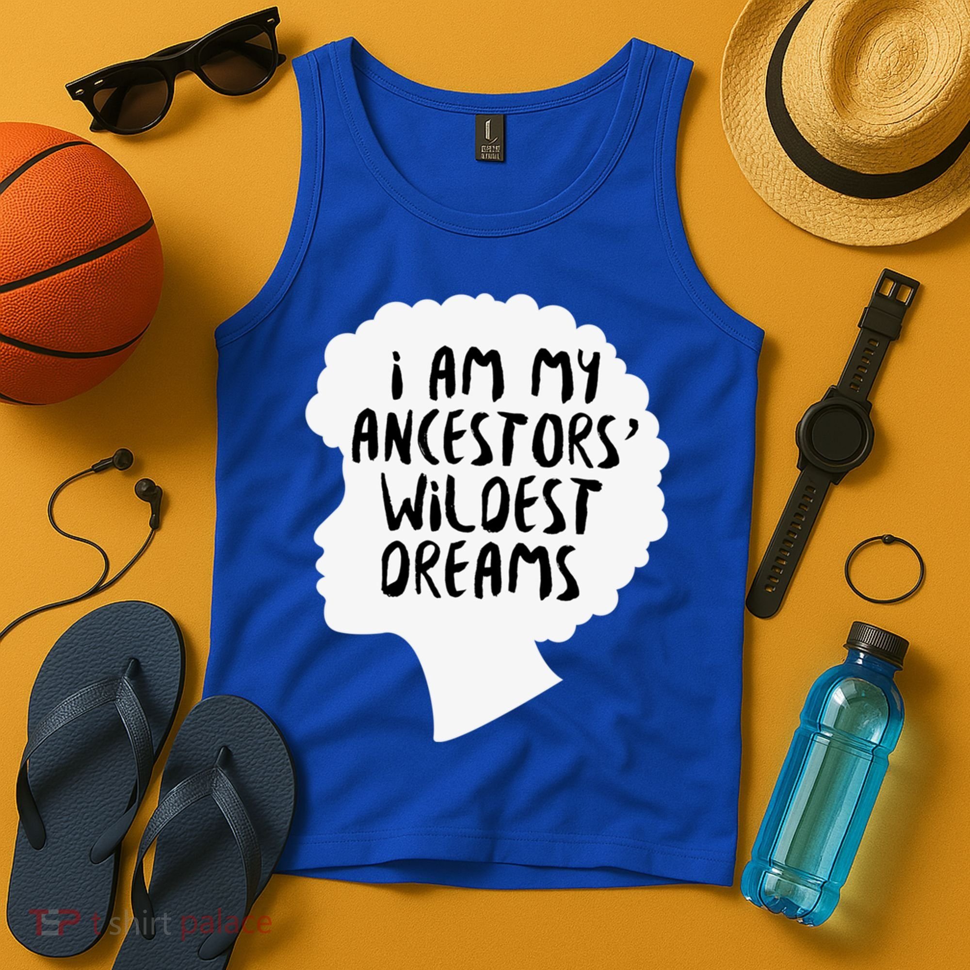 I Am My Ancestors Wildest Dreams Great Gift Tank Top