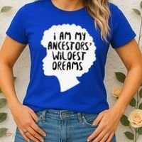 I Am My Ancestors Wildest Dreams Great Gift Women's T-Shirt thumb 2