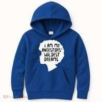 I Am My Ancestors Wildest Dreams Great Gift Kids Hoodie thumb 0