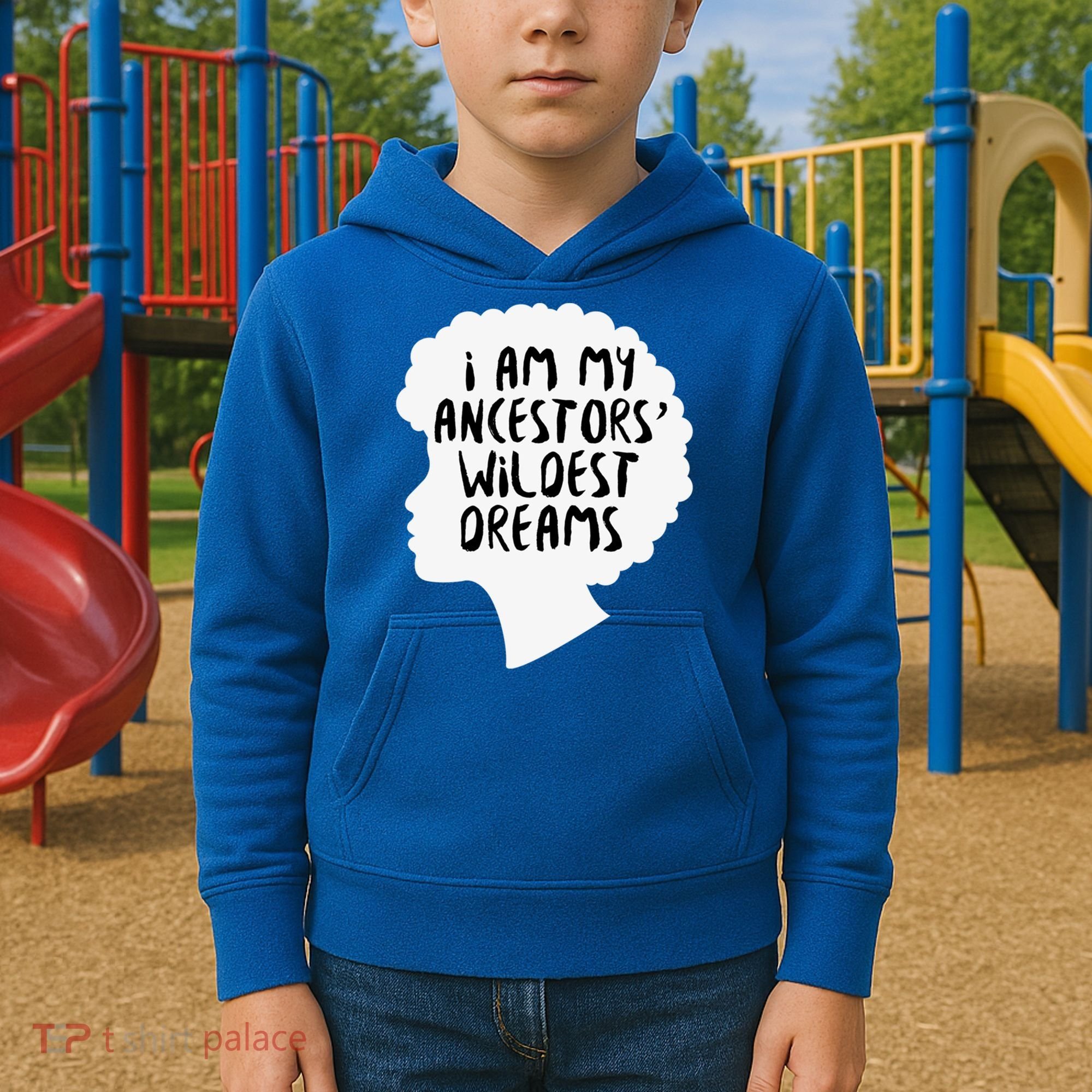 I Am My Ancestors Wildest Dreams Great Gift Kids Hoodie