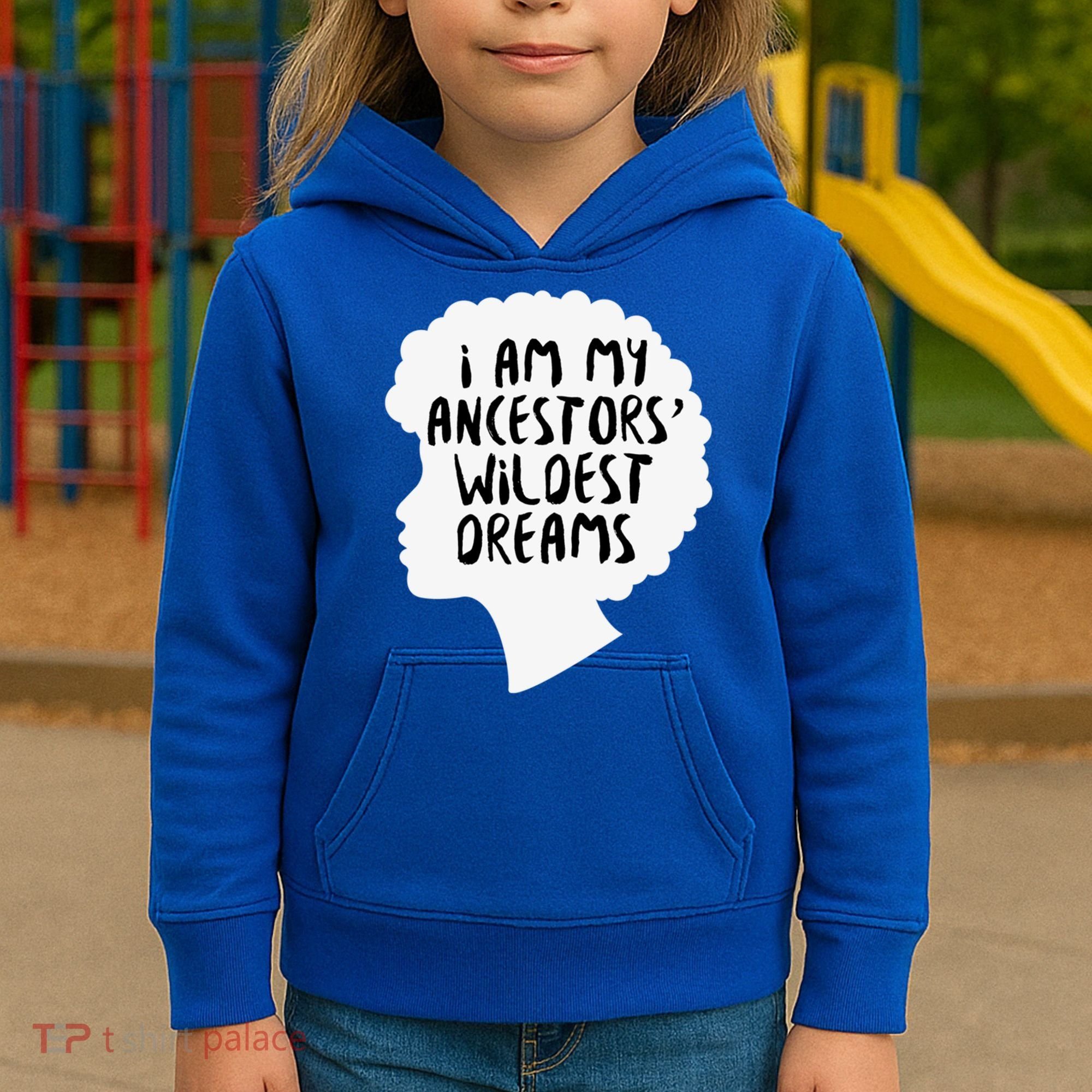 I Am My Ancestors Wildest Dreams Great Gift Kids Hoodie