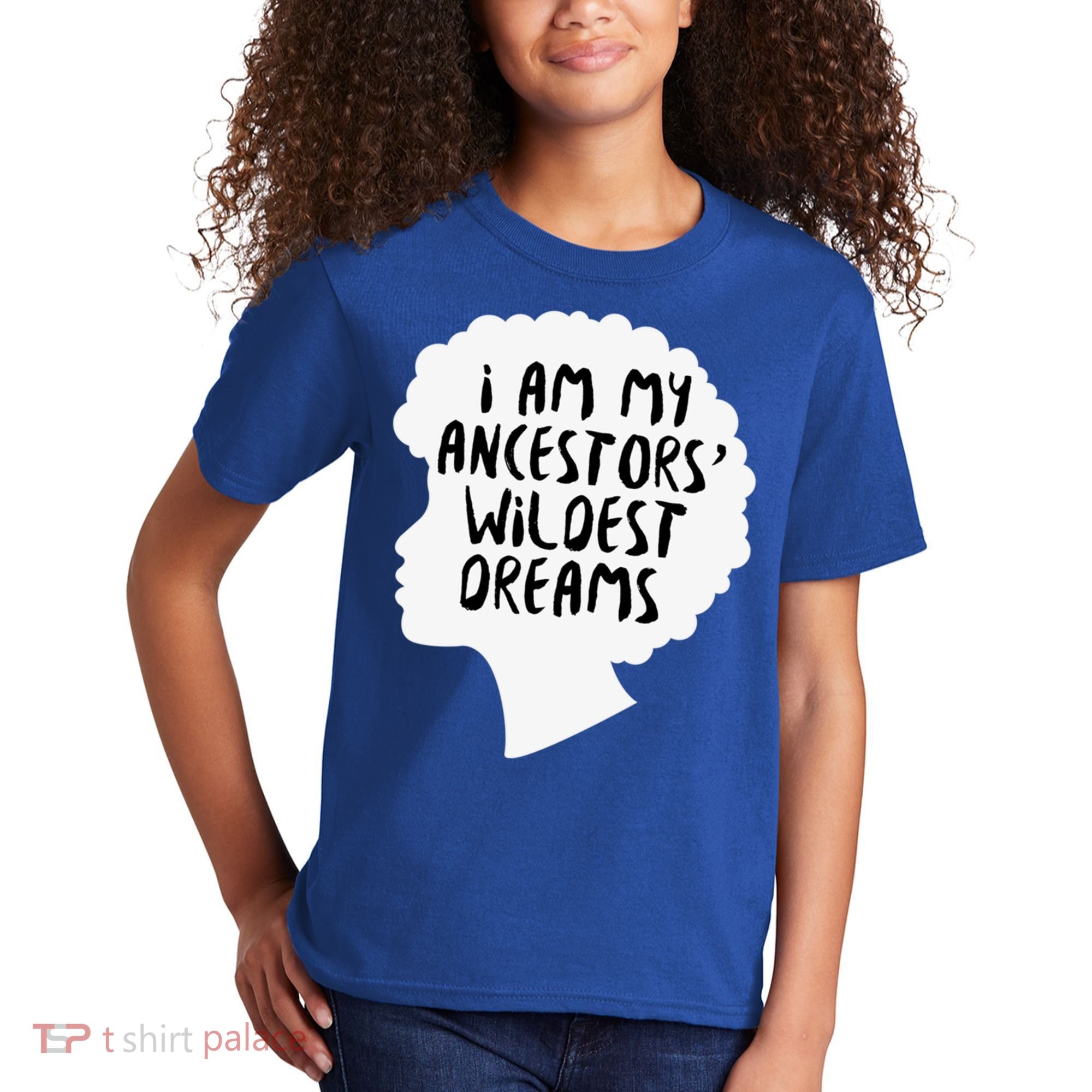 I Am My Ancestors Wildest Dreams Great Gift Kids T-Shirt