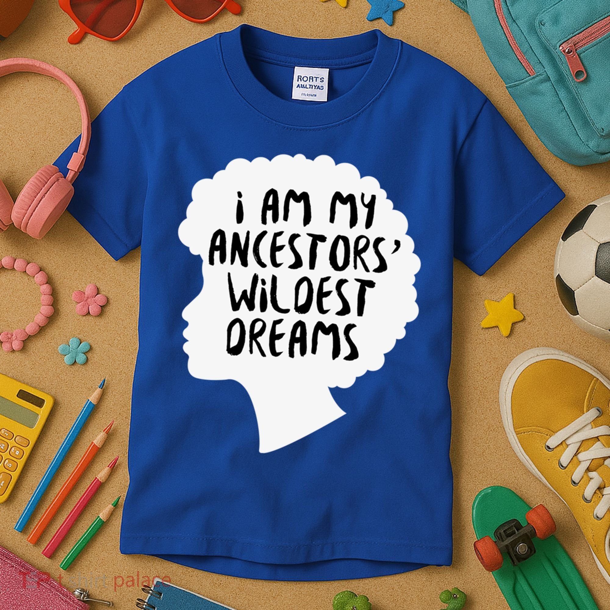 I Am My Ancestors Wildest Dreams Great Gift Kids T-Shirt
