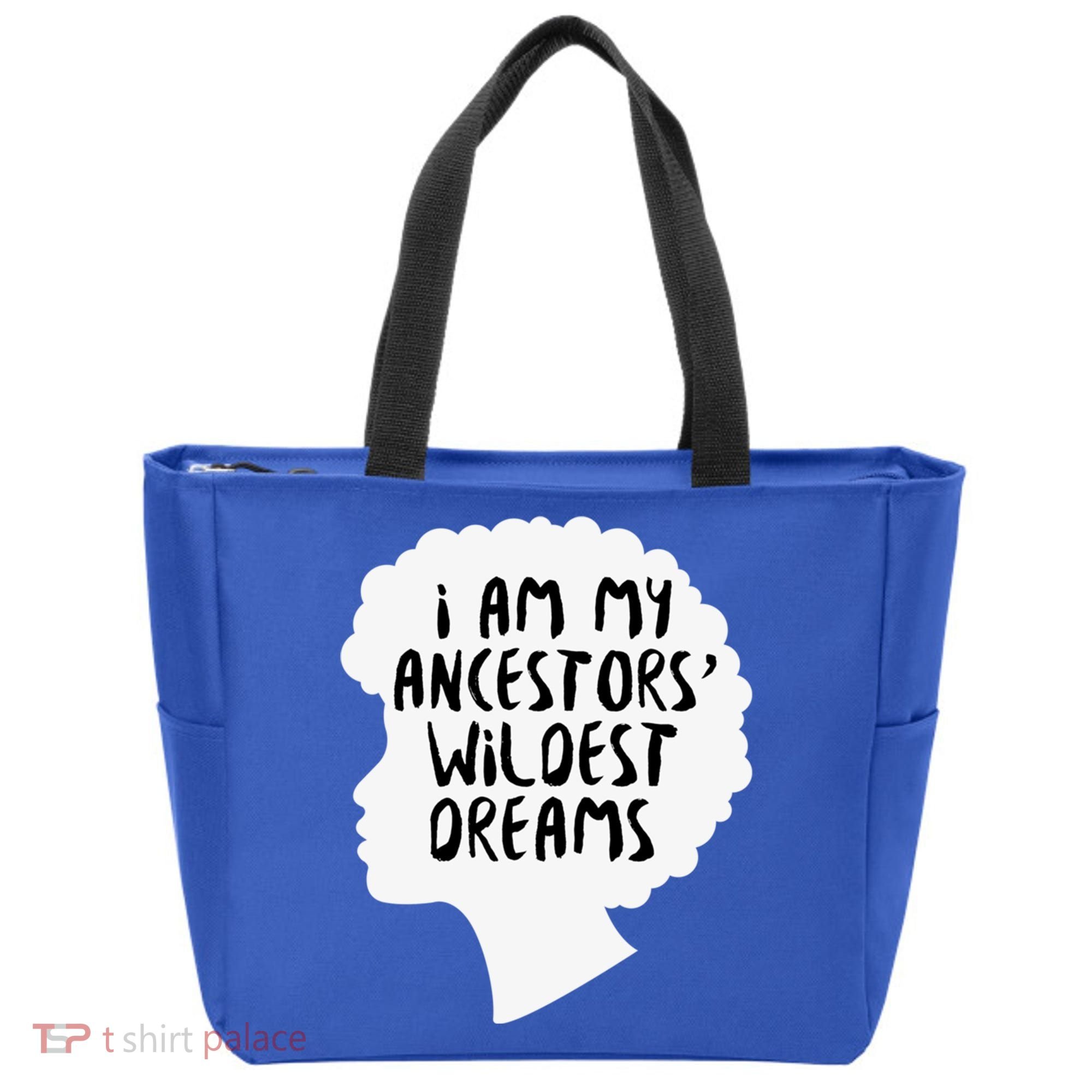 I Am My Ancestors Wildest Dreams Great Gift Tote Bag