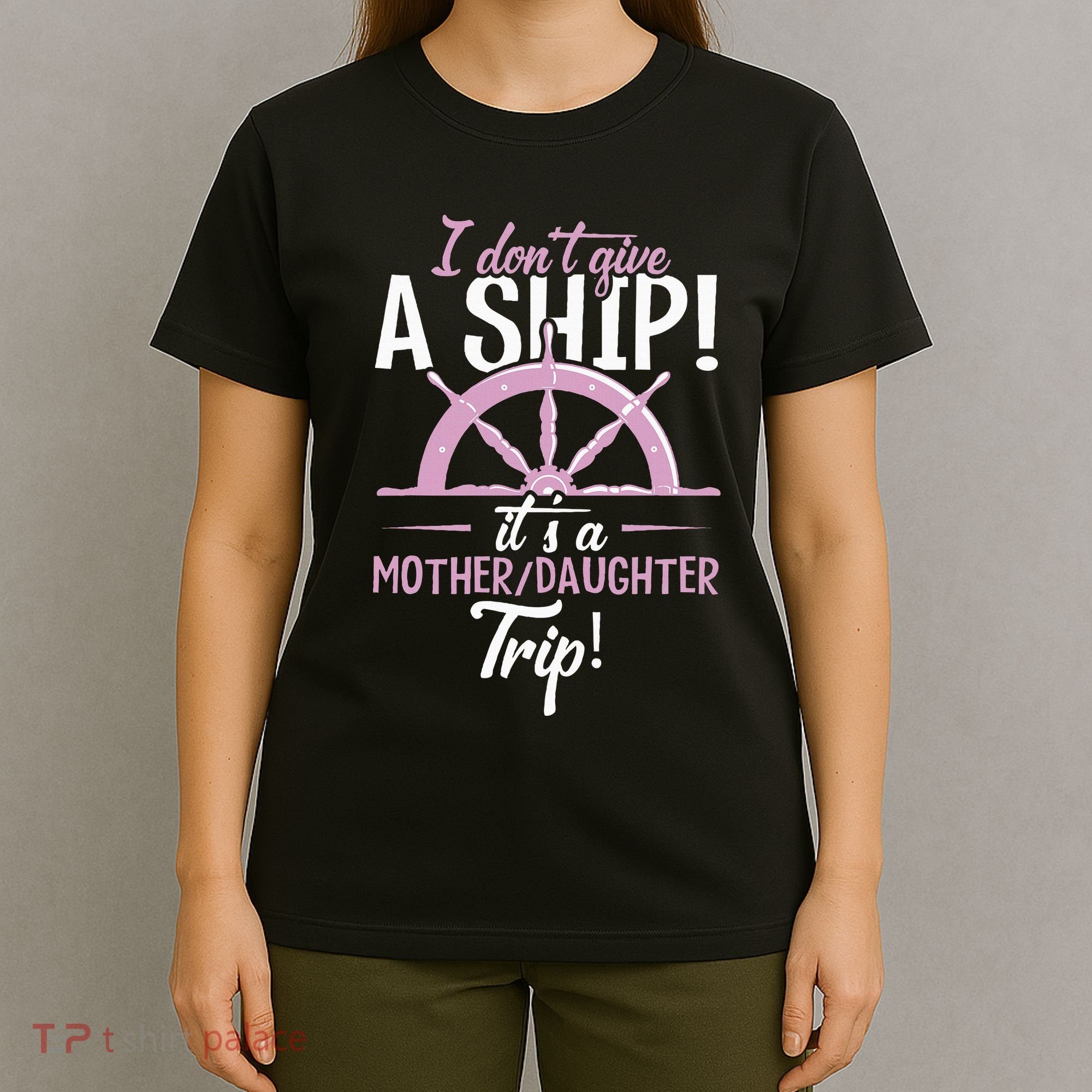 ItS A Mother Daughter Trip Cruise Ship Wear T-Shirt