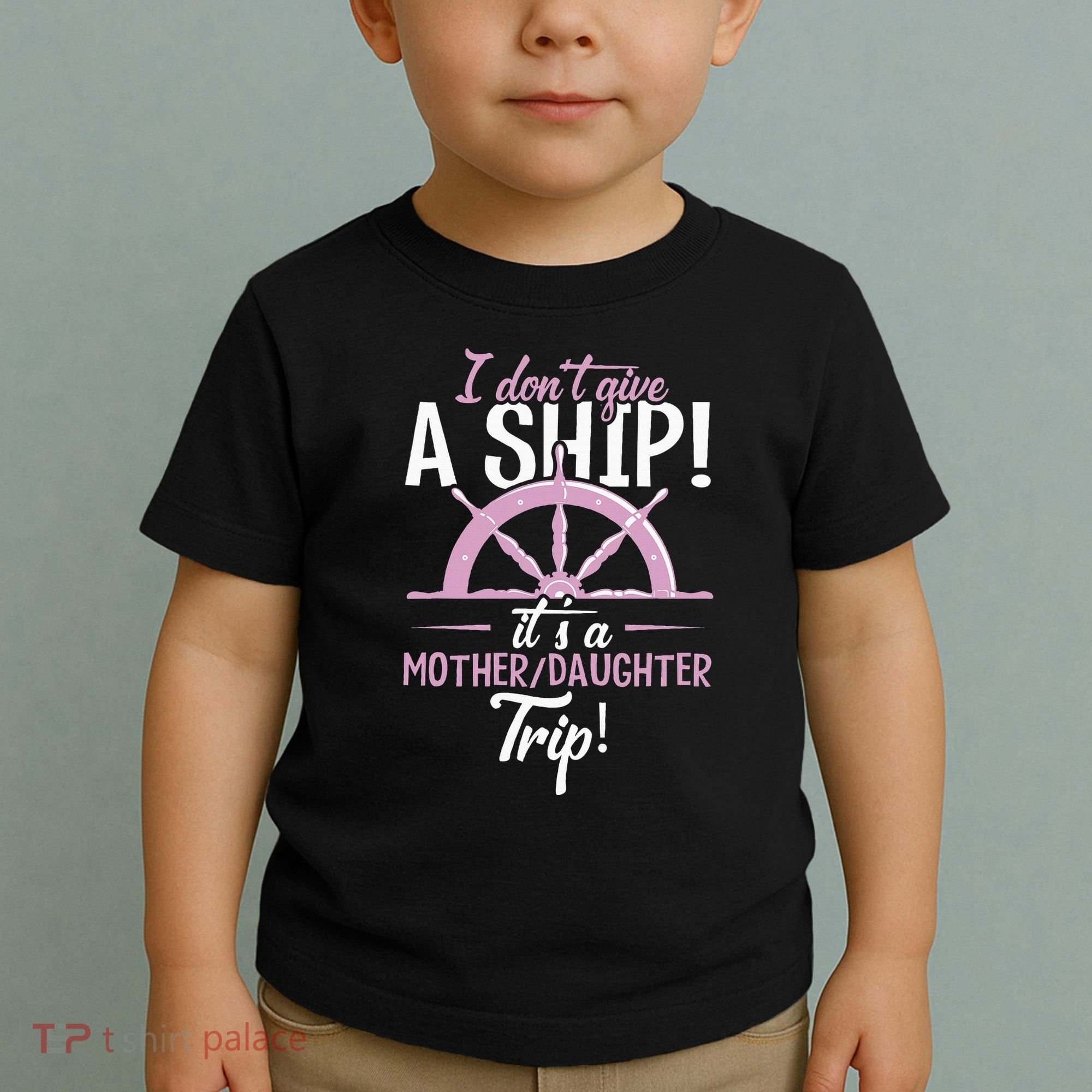 ItS A Mother Daughter Trip Cruise Ship Wear Toddler T-Shirt