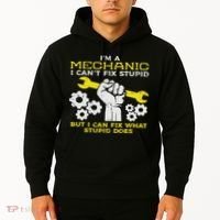 Im A Mechanic Cant Fix Stupid Funny Car Auto Garage Hoodie thumb 2