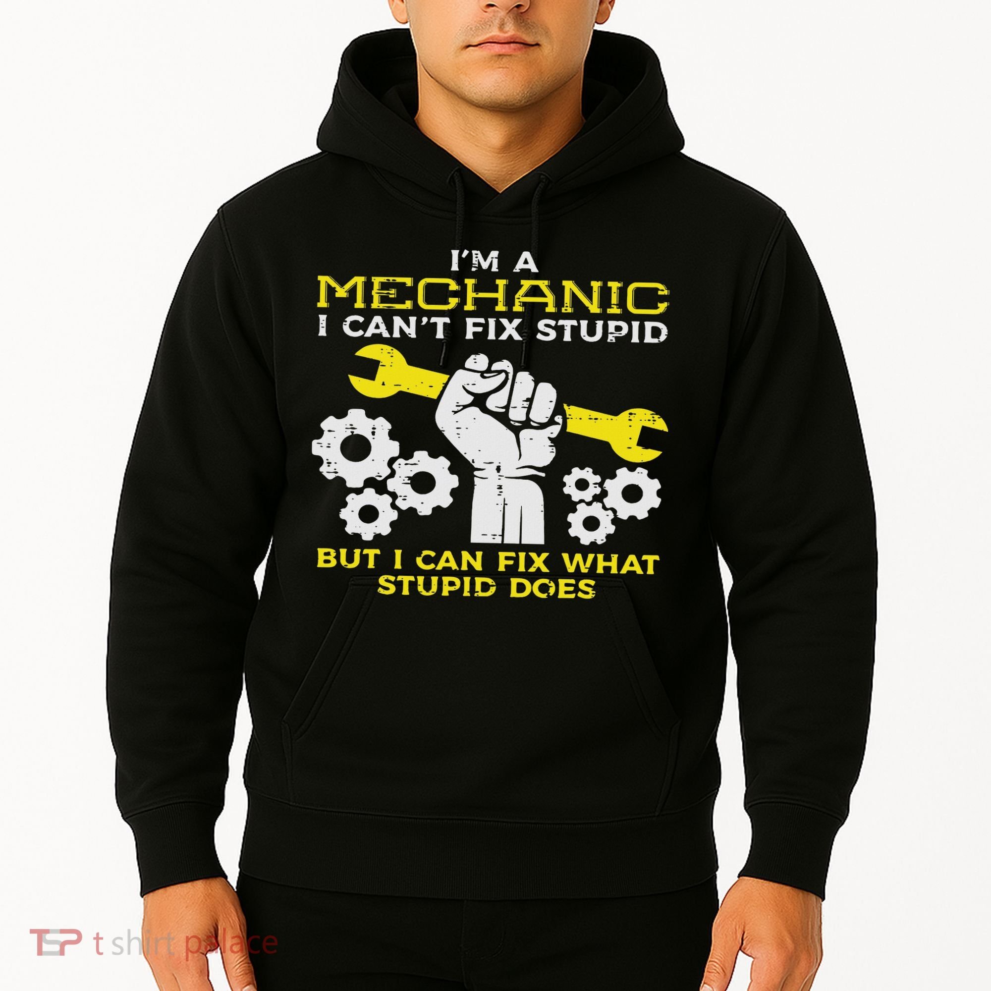 Im A Mechanic Cant Fix Stupid Funny Car Auto Garage Hoodie