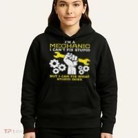 Im A Mechanic Cant Fix Stupid Funny Car Auto Garage Hoodie thumb 5
