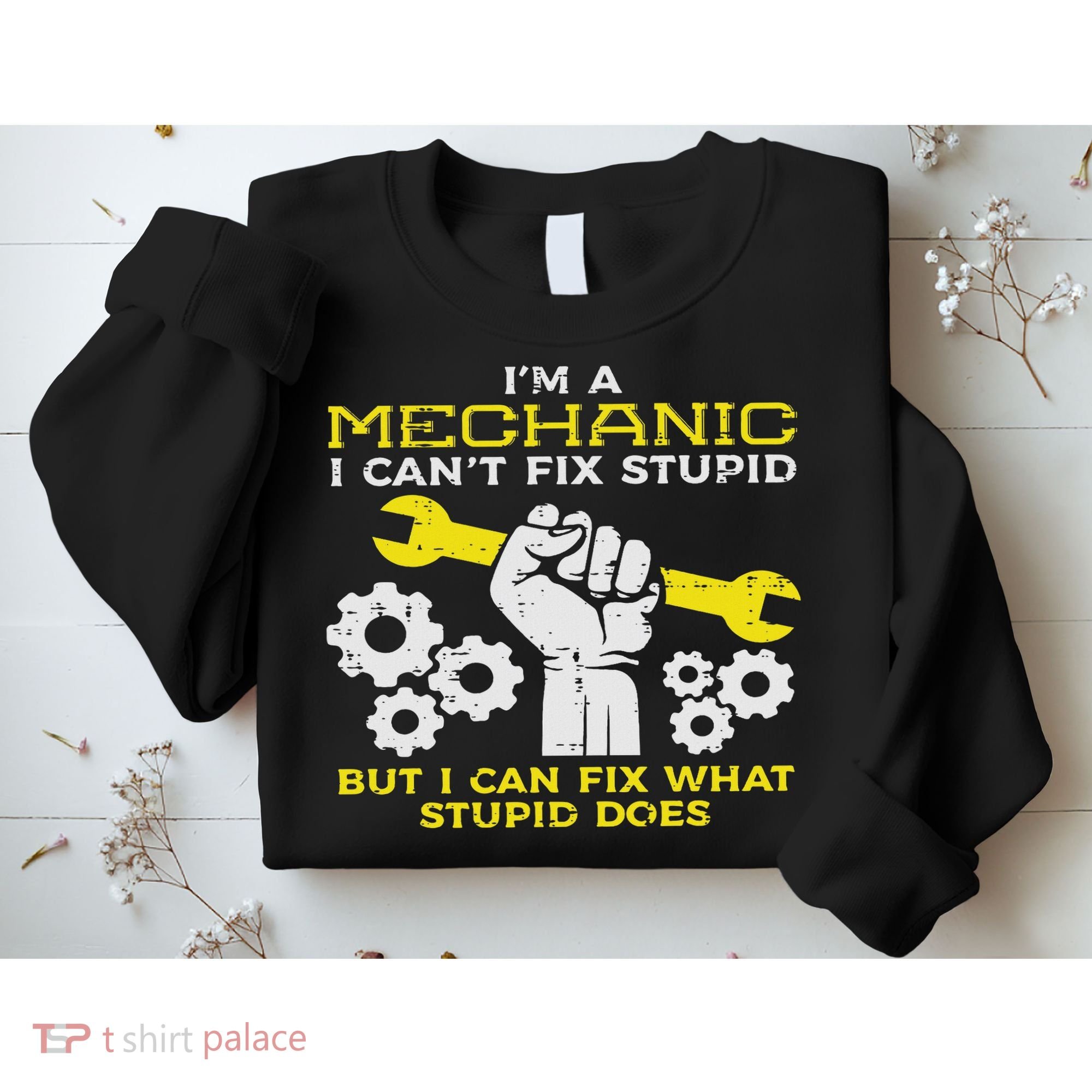 Im A Mechanic Cant Fix Stupid Funny Car Auto Garage Sweatshirt