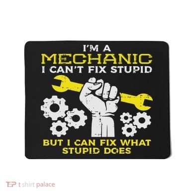 Im A Mechanic Cant Fix Stupid Funny Car Auto Garage Mousepad