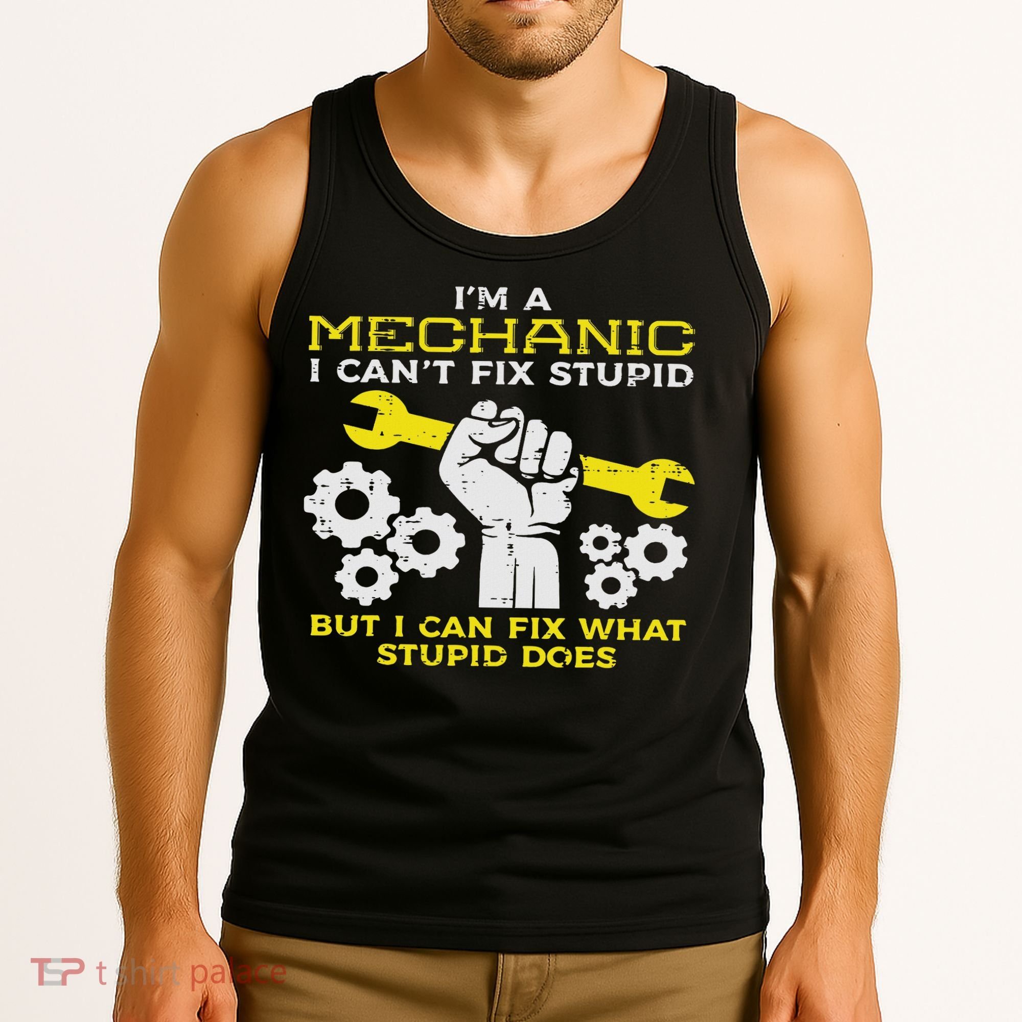 Im A Mechanic Cant Fix Stupid Funny Car Auto Garage Tank Top
