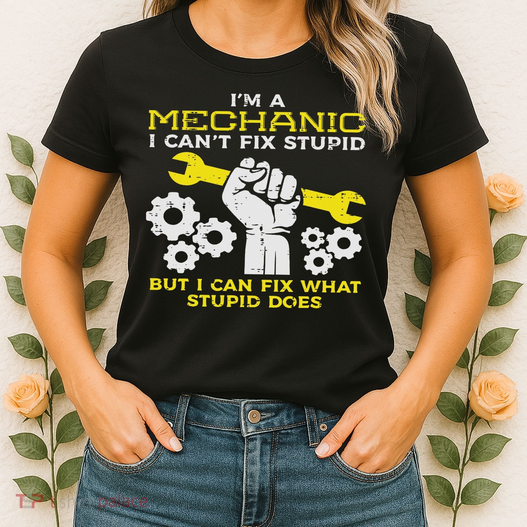 Im A Mechanic Cant Fix Stupid Funny Car Auto Garage Women's T-Shirt